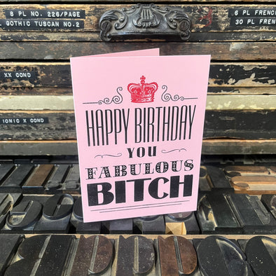 Happy Birthday, You Fabulous Bitch Letterpress Greeting Card