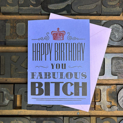Happy Birthday, You Fabulous Bitch Letterpress Greeting Card