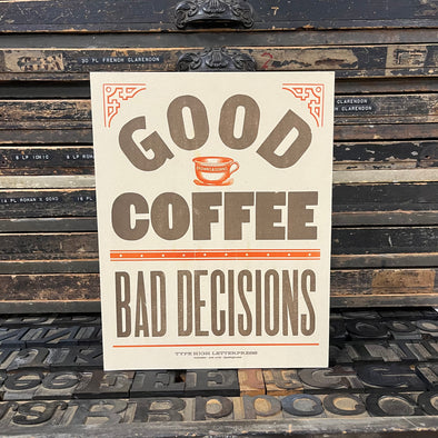 Good Coffee - Bad Decisions Letterpress Print