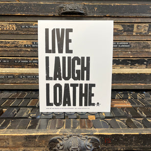 Live, Laugh, Loathe 8x10 Letterpress Print