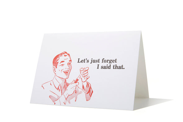 Let's Just Forget I Said That - Greeting Card