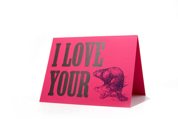 I Love Your Beaver Letterpress Card