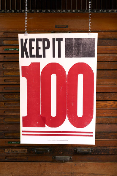 Keep It 100 - 14x20 Letterpress Poster