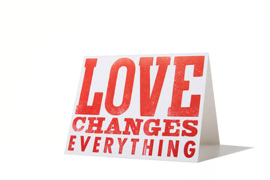 Love Changes Everything Letterpress Card