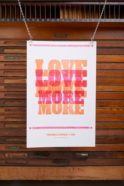 Love More Letterpress Poster